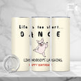 Load image into Gallery viewer, Funny Birthday Tumbler - Dance Like
