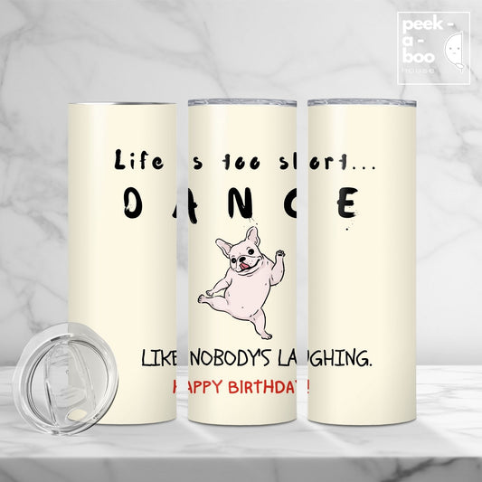 Funny Birthday Tumbler - Dance Like