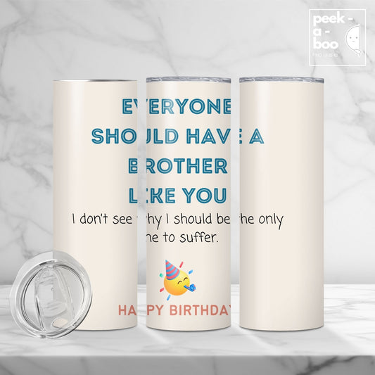 Funny Birthday Tumbler - Have Brother