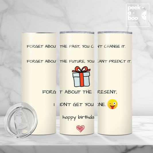 Funny Birthday Tumbler - No Present