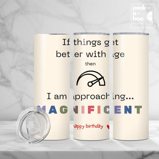 Funny Birthday Tumbler - Magnificent