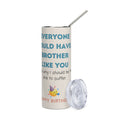 Load image into Gallery viewer, Funny Birthday Tumbler - Have Brother
